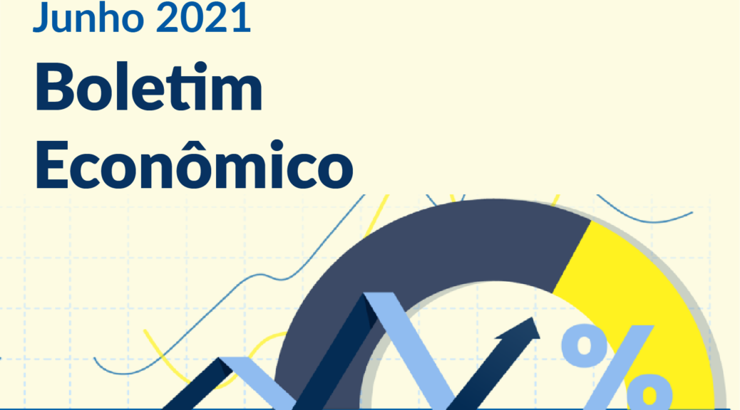 Boletim Econômico Junho 2021